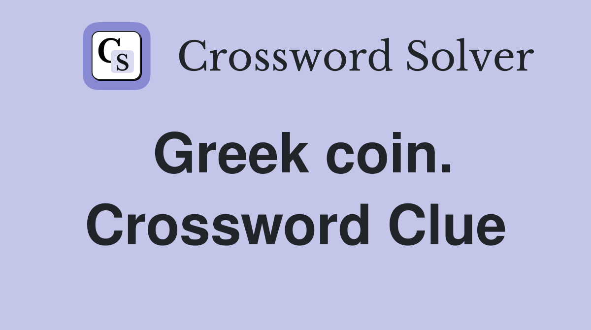 Greek coin. Crossword Clue Answers Crossword Solver